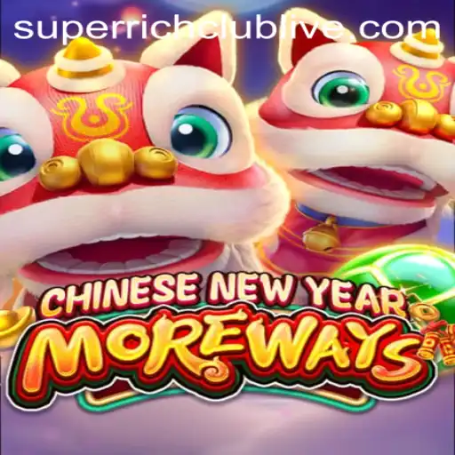 Exploring the World of CHINESENEWYEARMOREWAYS and SUPERRICHCLUB